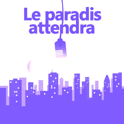 Pochette du podcast Le paradis attendra